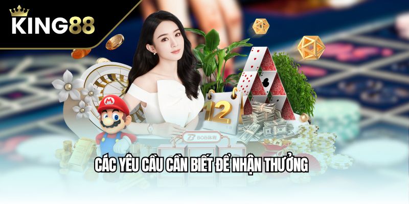 Các yêu cầu cần biết để nhận thưởng