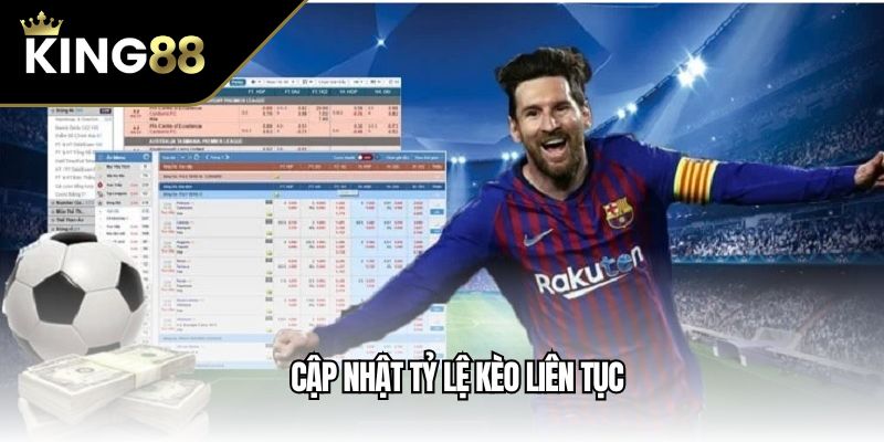 Cập nhật tỷ lệ kèo liên tục