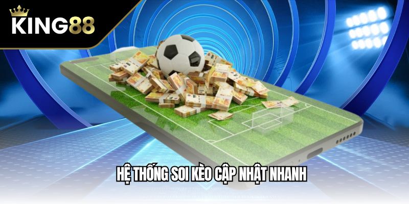 Hệ thống soi kèo cập nhật nhanh