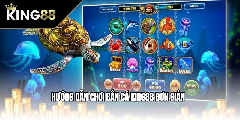Hướng dẫn chơi bắn cá King88 đơn giản