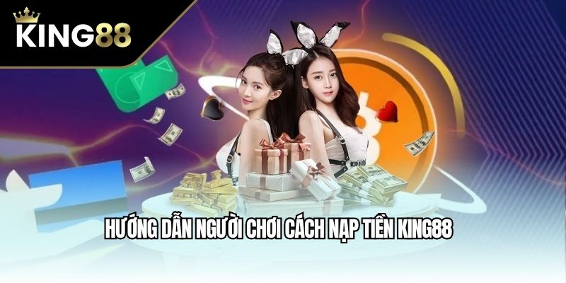 Hướng dẫn người chơi cách nạp tiền King88