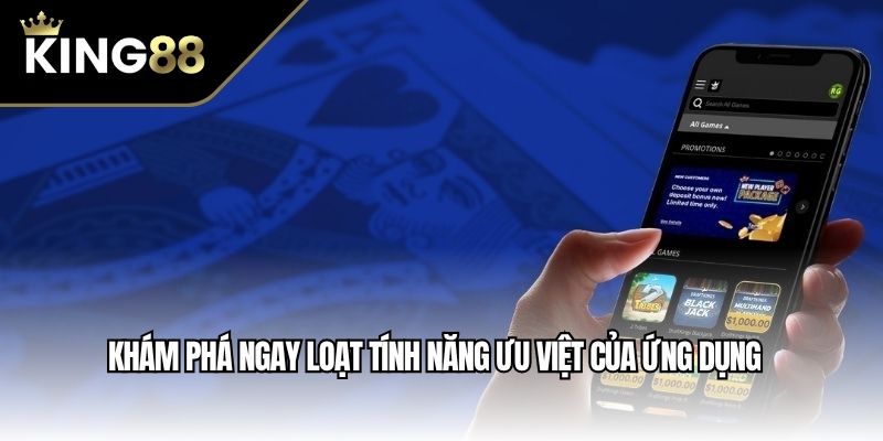 Khám phá ngay loạt tính năng ưu việt của ứng dụng