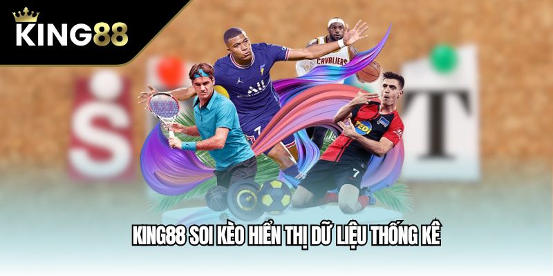 King88 soi kèo hiển thị dữ liệu thống kê