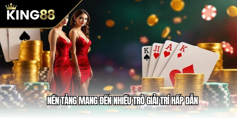 Nền tảng mang đến nhiều trò giải trí hấp dẫn