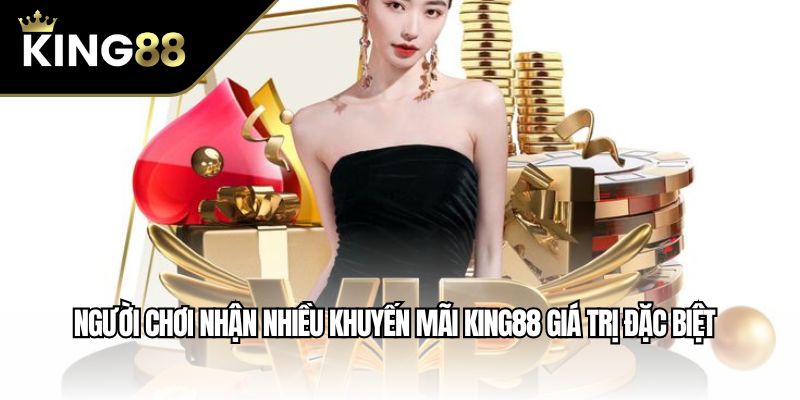 Người chơi nhận nhiều khuyến mãi King88 giá trị đặc biệt