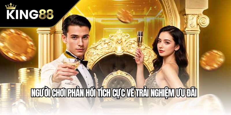 Người chơi phản hồi tích cực về trải nghiệm ưu đãi