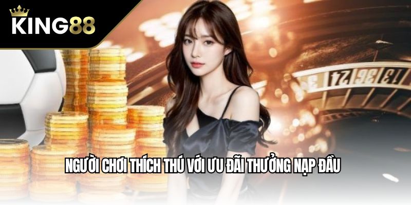 Người chơi thích thú với ưu đãi thưởng nạp đầu