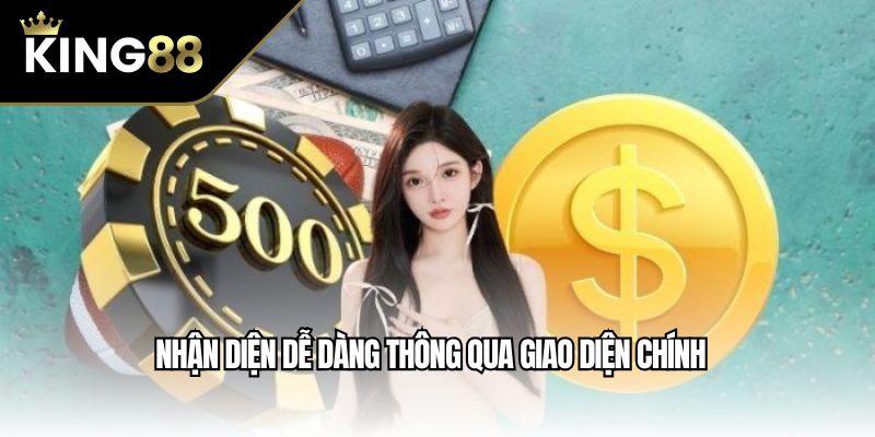 Nhận diện dễ dàng thông qua giao diện chính