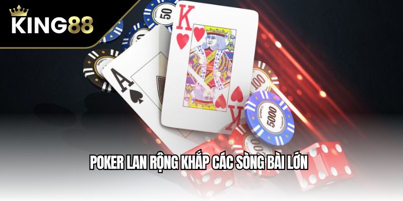 Poker lan rộng khắp các sòng bài lớn