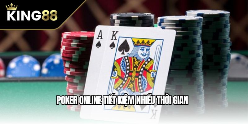 Poker online tiết kiệm nhiều thời gian