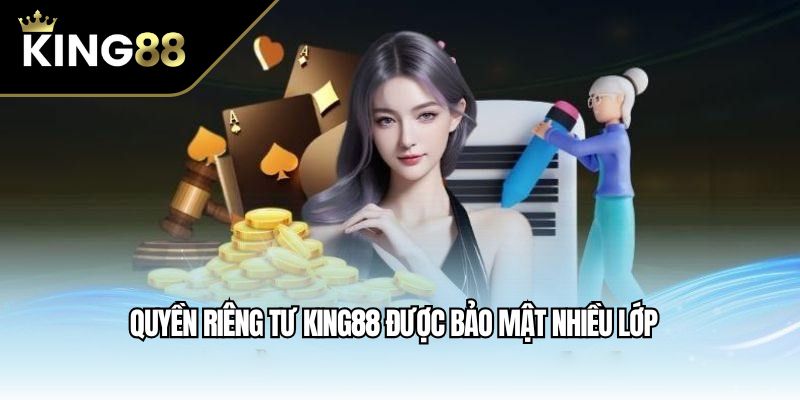 Quyền riêng tư King88 được bảo mật nhiều lớp