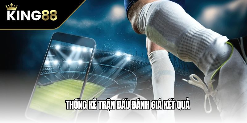 Thống kê trận đấu đánh giá kết quả