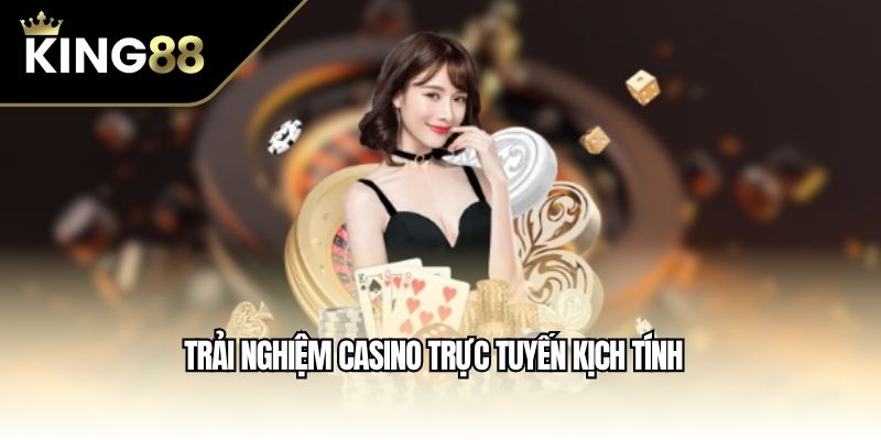 Trải nghiệm casino trực tuyến kịch tính