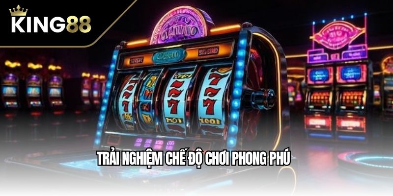 Trải nghiệm chế độ chơi phong phú