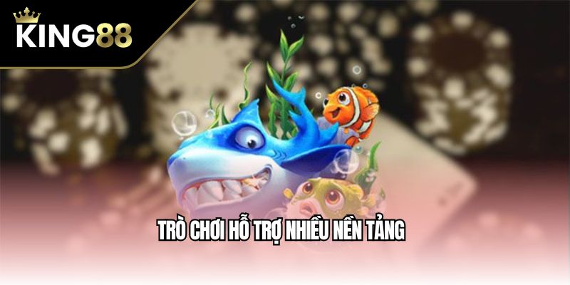 Trò chơi hỗ trợ nhiều nền tảng